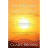 The Atonement of Christ's Blood: Understanding How the Blood of Christ Saves and Reconciles Us to God