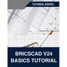 BricsCAD V24 Basics Tutorial (COLORED): A Step-by-Step Guide to CAD Design and Drafting