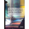 The Decolonial Turn in Media Studies in Africa and the Global South