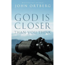 God Is Closer Than You Think: How Intimacy with God Can Happen Right Now