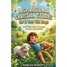 Inspirational Christian Stories for 8 Year Old Boys: Faith-Filled Tales of Courage, Honesty, and Kindness: Bedtime Devotionals to Help Young Boys Grow