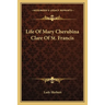 Life Of Mary Cherubina Clare Of St. Francis