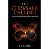 The Chrysalis Calling: How Life's Lessons Shape Authentic Leadership