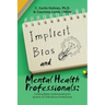 Implicit Bias and Mental Health Professionals: Creating Better Understanding for Systems of Child Abuse Professionals