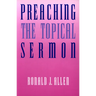 Preaching the Topical Sermon