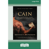 Cain: The Story of the First Murder and the Birth of an Unstoppable Evil [Standard Large Print 16 Pt Edition]