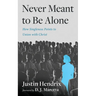 Never Meant to Be Alone