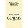 Salvation Manual: Topical Exegesis of the Book of Genesis - Volume 1