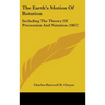 The Earth's Motion Of Rotation: Including The Theory Of Precession And Nutation (1867)