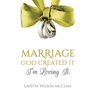 Marriage: God Created It, Im Loving It