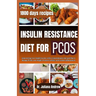 Insulin Resistance Diet For PCOS: Empowering Your Health Journey with a Comprehensive diet and Plan to Manage PCOS, Lose Weight, Promote Fertility, an