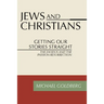 Jews and Christians: Getting Our Stories Straight