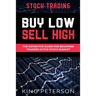 Stock Trading: BUY LOW SELL HIGH: The Definitive Guide For Beginner Traders In The Stock Market
