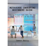 Metaverse Investing Beginners Guide: Buying Virtual Land, NFTs, VR, And Other Digital Arts Of The Future