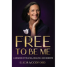 Free To Be Me: A Memoir of Trauma, Healing, and Rebirth