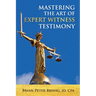 Mastering the Art of Expert Witness Testimony