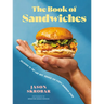 The Book of Sandwiches: Delicious to the Last Bite: Recipes for Every Sandwich Lover