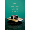 He Never Liked Cake