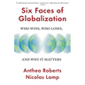 Six Faces of Globalization: Who Wins, Who Loses, and Why It Matters