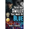 There Are Smiles That Make Us Blue