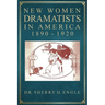 New Women Dramatists in America, 1890-1920
