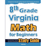 8th Grade Virginia Math for Beginners: Standardized Testing and Home Schooling Study Guide