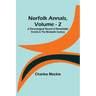 Norfolk Annals, Vol. 2; A Chronological Record of Remarkable Events in the Nineteeth Century
