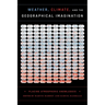 Weather, Climate, and the Geographical Imagination: Placing Atmospheric Knowledges