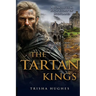 The Tartan Kings - The Powerful and Rich Story of Scotland
