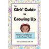 The Girls' Guide to Growing Up: Choices and Changes in the Tween Years
