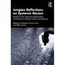 Jungian Reflections on Systemic Racism: Members of an American Psychoanalytic Community on Training, Practice and Inclusivity