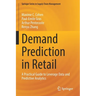 Demand Prediction in Retail: A Practical Guide to Leverage Data and Predictive Analytics