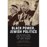 Black Power, Jewish Politics: Reinventing the Alliance in the 1960s, Revised Edition