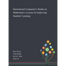 International Comparative Studies in Mathematics: Lessons for Improving Students' Learning