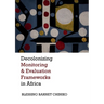 Decolonizing Monitoring and Evaluation Frameworks in Africa