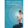 Breathing Techniques: a Door to Mindfulness: The Complete Guide to Improve Self Healing, Self Control, Concentration, Happines and to Reduce Anxiety