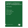 Syntactic architecture and its consequences III