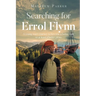Searching for Errol Flynn: A young man's journey to become a better man, or at least a better pirate
