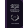Report On Medical Education and Official Register of Legally Qualified Physicians. 1903: Embracing Medical Practice in Illinois. Medical Colleges in I
