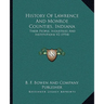 History Of Lawrence And Monroe Counties, Indiana: Their People, Industries And Institutions V2 (1914)