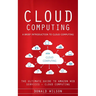 Cloud Computing: A Brief Introduction to Cloud Computing (The Ultimate Guide to Amazon Web Services - Cloud Computing)
