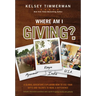 Where Am I Giving: A Global Adventure Exploring How to Use Your Gifts and Talents to Make a Difference