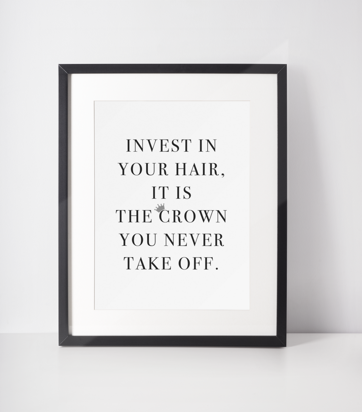 Invest In Your Hair It Is The Crown You Never Take Off Dressing Room Simple Wall Decor Print by WinsterCreations™ Official Store