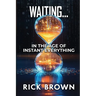 Waiting...: In the Age of Instant Everything