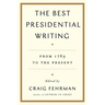 The Best Presidential Writing: From 1789 to the Present