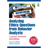 Analyzing Ethics Questions from Behavior Analysts: A Student Workbook
