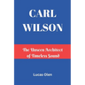 Carl Wilson: The Unseen Architect of Timeless Sound