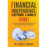 Financial Independence, Retire Early (FIRE): Strategies and Personal Finance Tips For Achieving Early Retirement