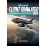 Microsoft Flight Simulator 2024 Beginner's Quick-Start Guide: Easy Training, Aircraft Controls, Navigation Basics, and Instant Navigation