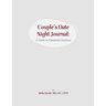 Couples Date Night Journal: A Guide to Emotional Intimacy